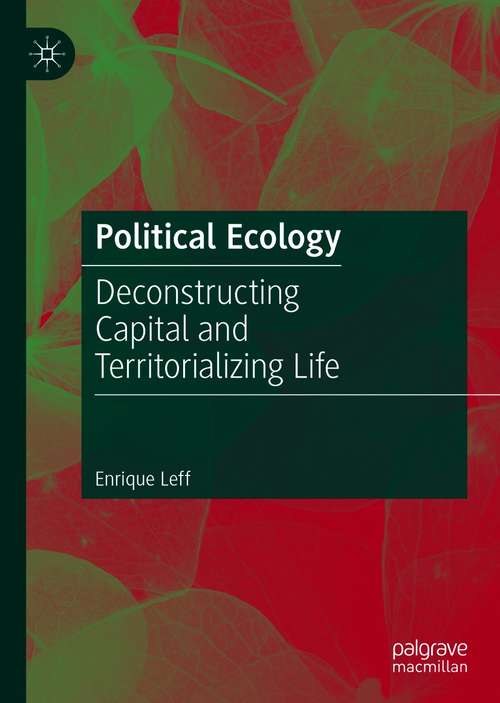 Book cover of Political Ecology: Deconstructing Capital and Territorializing Life (1st ed. 2021)