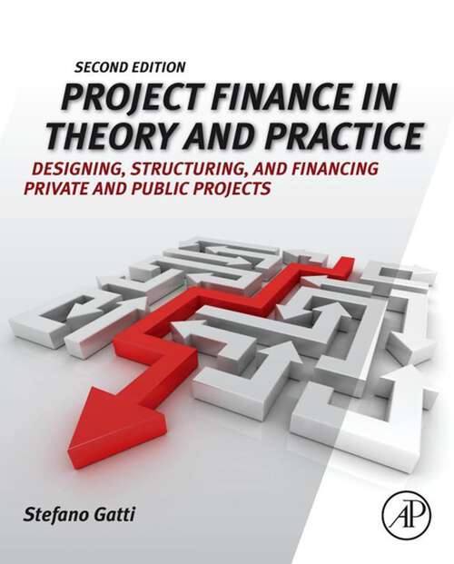 Book cover of Project Finance in Theory and Practice: Designing, Structuring, and Financing Private and Public Projects (2)