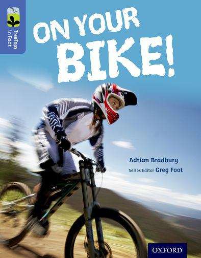 Book cover of Oxford Reading Tree, TreeTops inFact, Level 17, Dark Red: On Your Bike! (PDF)