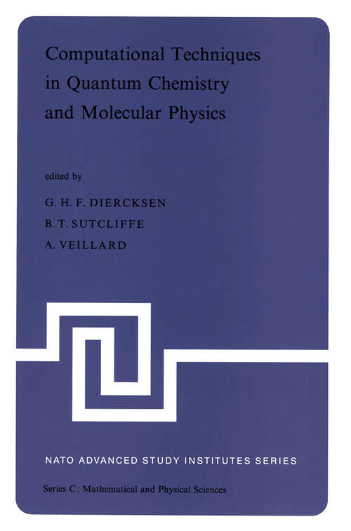 Book cover of Computational Techniques in Quantum Chemistry and Molecular Physics: Proceedings of the NATO Advanced Study Institute held at Ramsau, Germany, 4–21 September, 1974 (1975) (Nato Science Series C: #15)