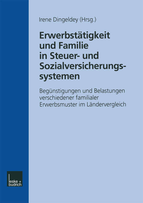 Book cover of Erwerbstätigkeit und Familie in Steuer- und Sozialversicherungssystemen: Begünstigungen und Belastungen verschiedener familialer Erwerbsmuster im Ländervergleich (2000)