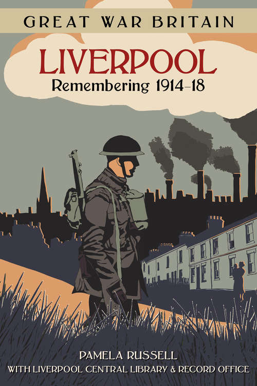 Book cover of Great War Britain Liverpool: Remembering 1914-18