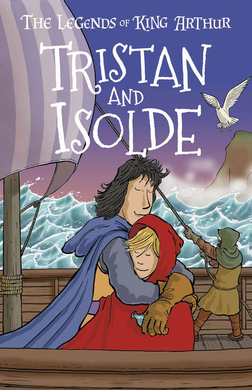 Book cover of Tristan and Isolde: Tales From the Round Table: Dragons, Magic, and King Arthur (The Legends of King Arthur: Merlin, Magic, and Dragons #6)