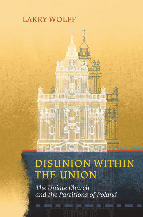 Book cover of Disunion within the Union: The Uniate Church And The Partitions Of Poland (Harvard papers in ukrainian studies #15)