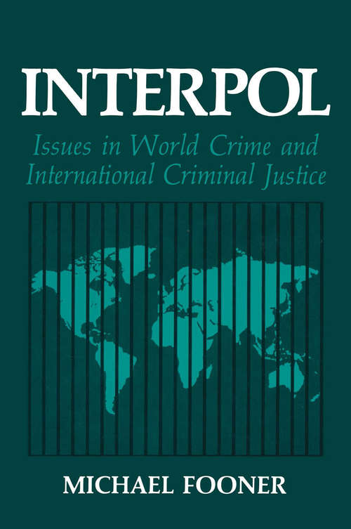 Book cover of Interpol: Issues in World Crime and International Criminal Justice (1989) (Criminal Justice and Public Safety)