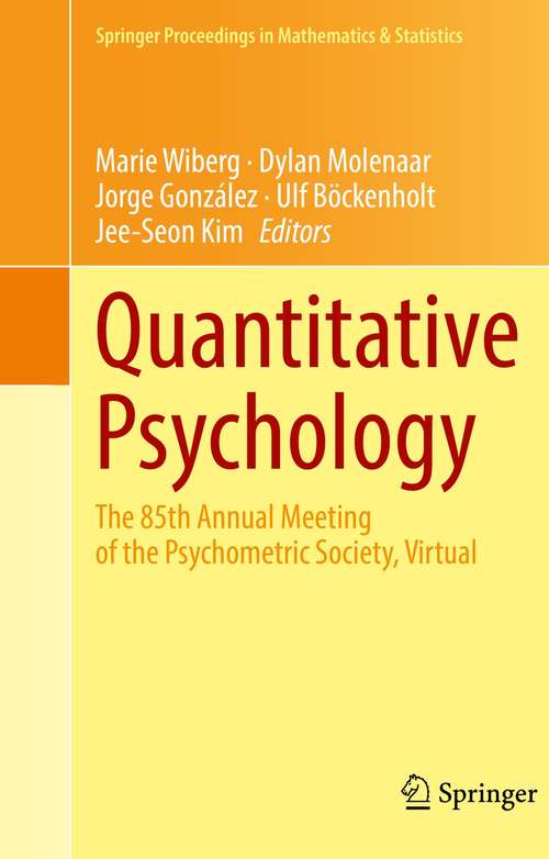 Book cover of Quantitative Psychology: The 85th Annual Meeting of the Psychometric Society, Virtual (1st ed. 2021) (Springer Proceedings in Mathematics & Statistics #353)
