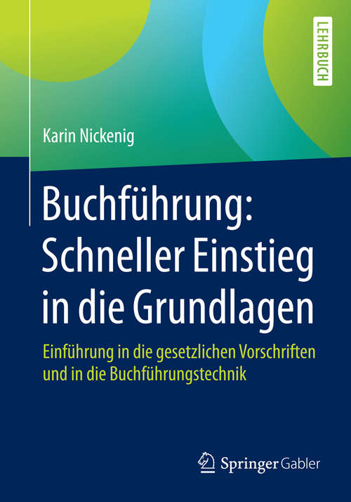 Book cover of Buchführung: Einführung in die gesetzlichen Vorschriften und in die Buchführungstechnik (1. Aufl. 2016)