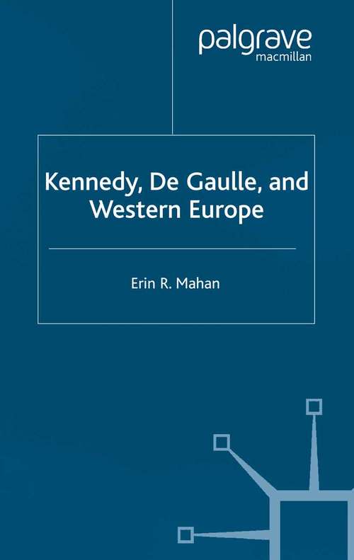 Book cover of Kennedy, de Gaulle and Western Europe (2002) (Cold War History)