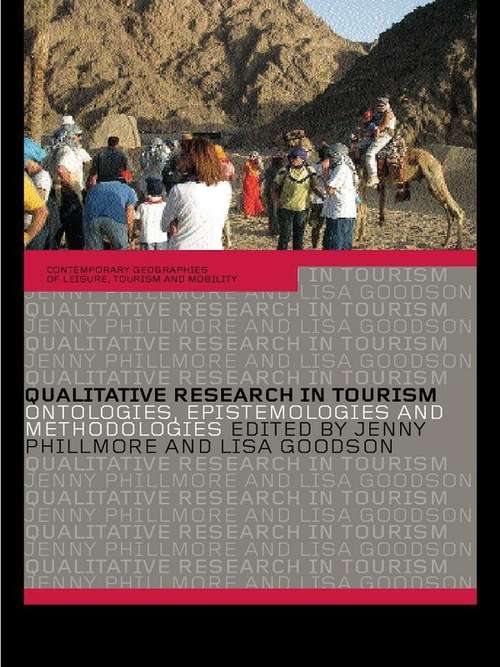 Book cover of Qualitative Research in Tourism: Ontologies, Epistemologies and Methodologies (Contemporary Geographies of Leisure, Tourism and Mobility)