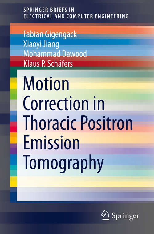 Book cover of Motion Correction in Thoracic Positron Emission Tomography (2015) (SpringerBriefs in Electrical and Computer Engineering)