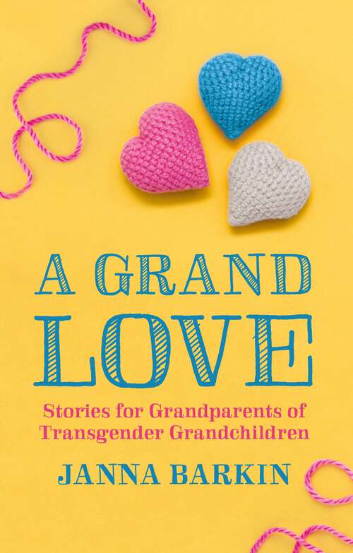 Book cover of A Grand Love: Stories for Grandparents of Transgender Grandchildren