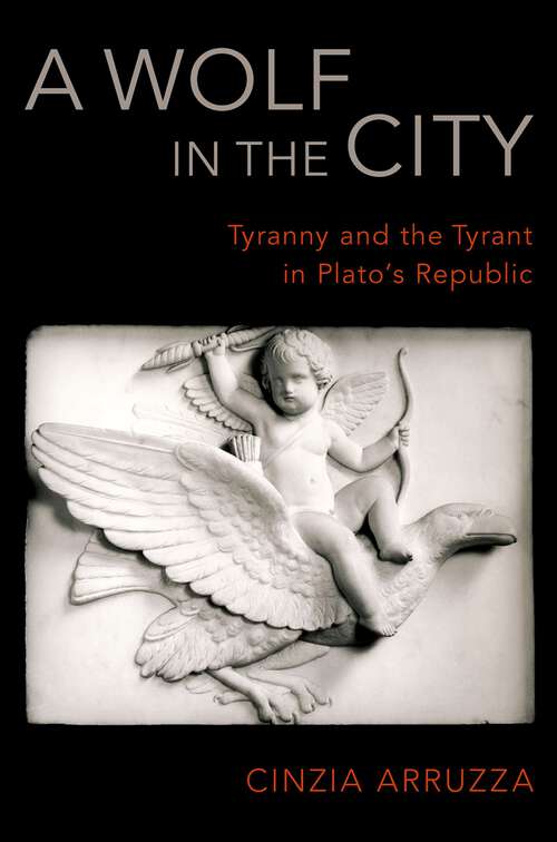 Book cover of A Wolf in the City: Tyranny and the Tyrant in Plato's Republic