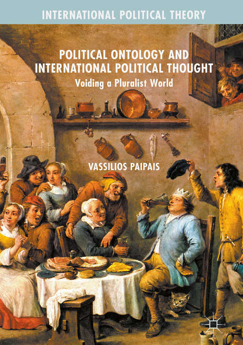 Book cover of Political Ontology and International Political Thought: Voiding a Pluralist World (1st ed. 2017) (International Political Theory)