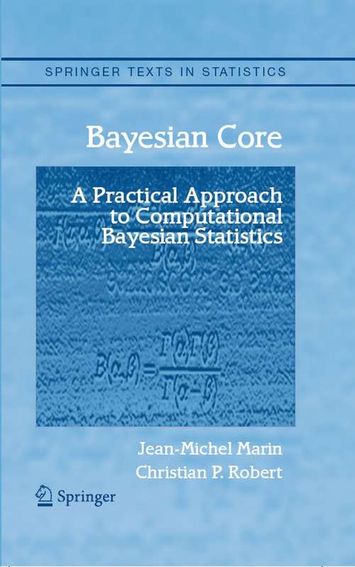 Book cover of Bayesian Core: A Practical Approach to Computational Bayesian Statistics (2007) (Springer Texts in Statistics)
