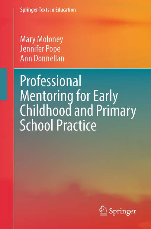 Book cover of Professional Mentoring for Early Childhood and Primary School Practice (1st ed. 2023) (Springer Texts in Education)