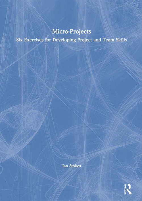 Book cover of Micro-Projects: Six Exercises for Developing Project and Team Skills