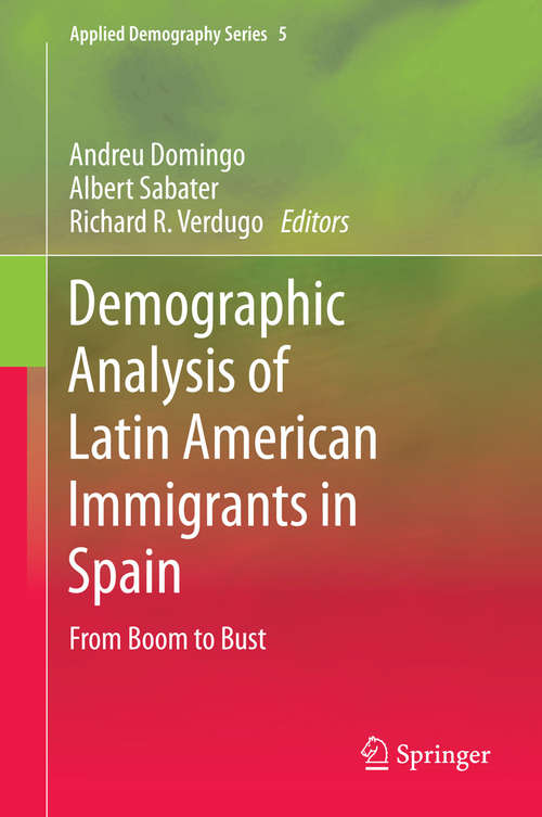 Book cover of Demographic Analysis of Latin American Immigrants in Spain: From Boom to Bust (2015) (Applied Demography Series #5)