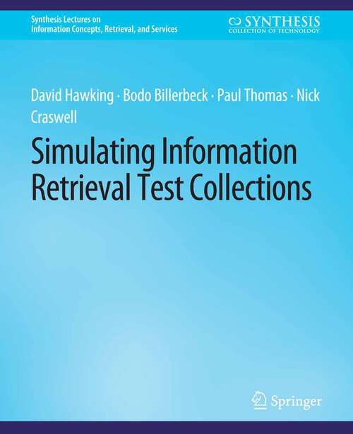 Book cover of Simulating Information Retrieval Test Collections (Synthesis Lectures on Information Concepts, Retrieval, and Services)