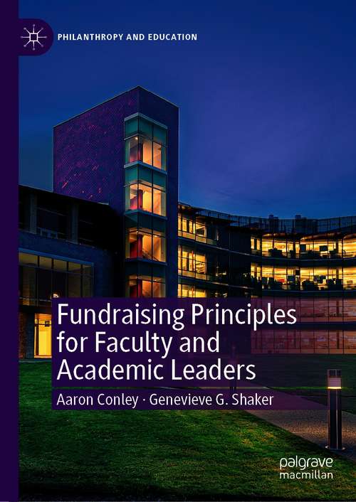 Book cover of Fundraising Principles for Faculty and Academic Leaders (1st ed. 2021) (Philanthropy and Education)