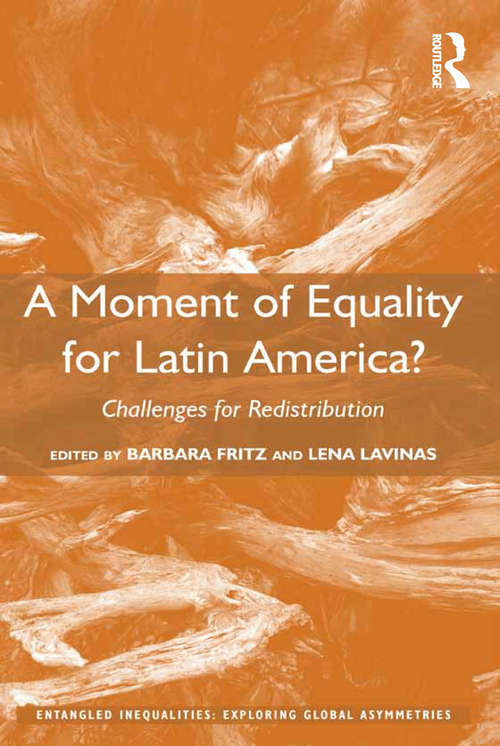 Book cover of A Moment of Equality for Latin America?: Challenges for Redistribution (Entangled Inequalities: Exploring Global Asymmetries)