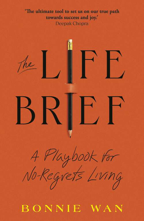 Book cover of The Life Brief: The Simple Tool to Unlock What You Really Want from Life