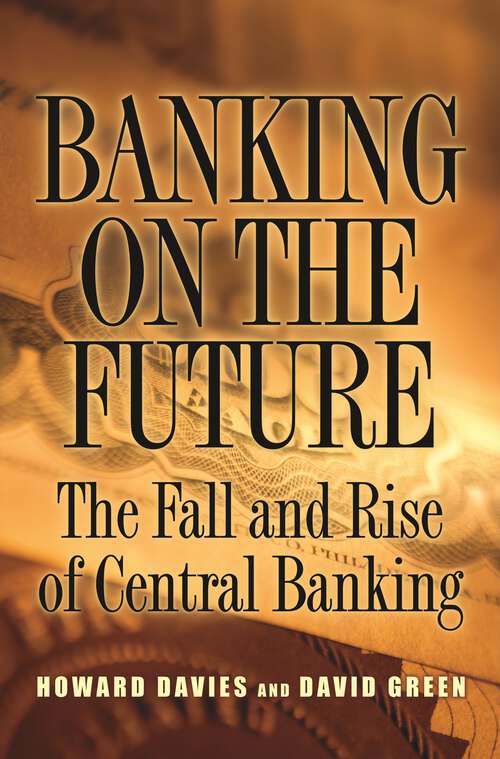 Book cover of Banking on the Future: The Fall and Rise of Central Banking