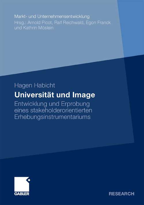 Book cover of Universität und Image: Entwicklung und Erprobung eines stakeholderorientierten Erhebungsinstrumentariums (2010) (Markt- und Unternehmensentwicklung Markets and Organisations)