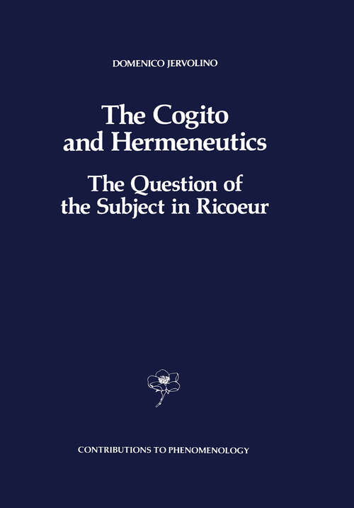 Book cover of The Cogito and Hermeneutics: The Question of the Subject in Ricoeur (1990) (Contributions to Phenomenology #6)