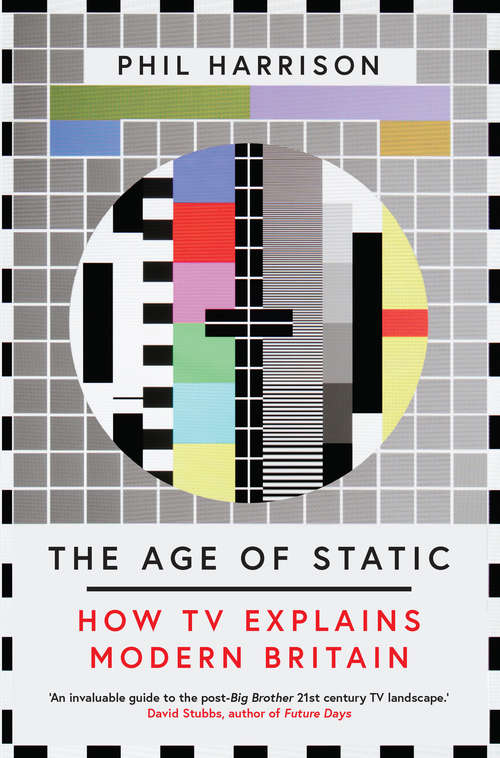 Book cover of The Age of Static: How TV Explains Modern Britain