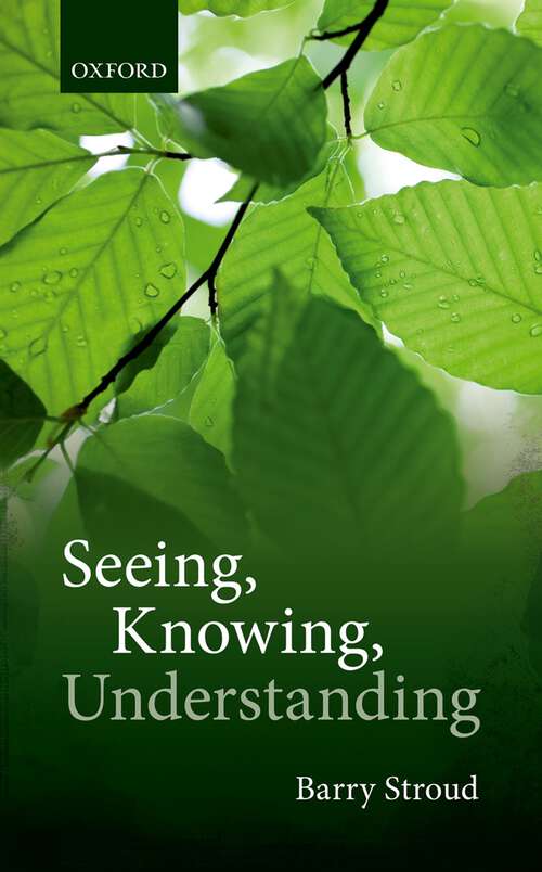 Book cover of Seeing, Knowing, Understanding: Philosophical Essays