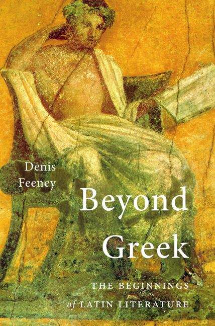 Book cover of Beyond Greek: The Beginnings of Latin Literature