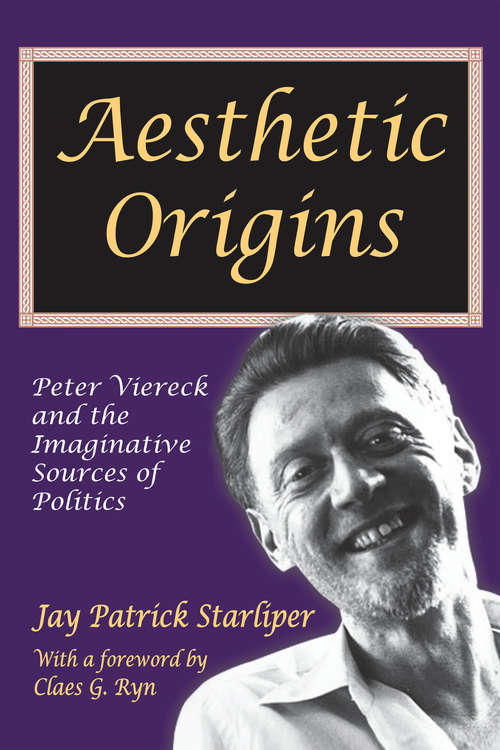 Book cover of Aesthetic Origins: Peter Viereck and the Imaginative Sources of Politics