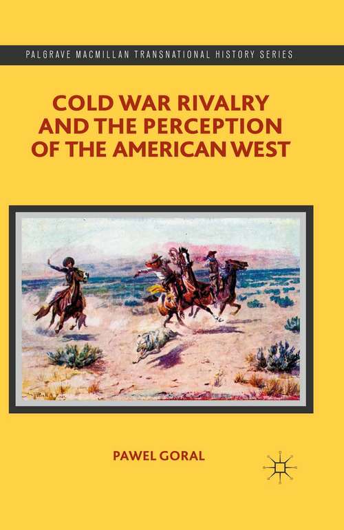 Book cover of Cold War Rivalry and the Perception of the American West (2014) (Palgrave Macmillan Transnational History Series)