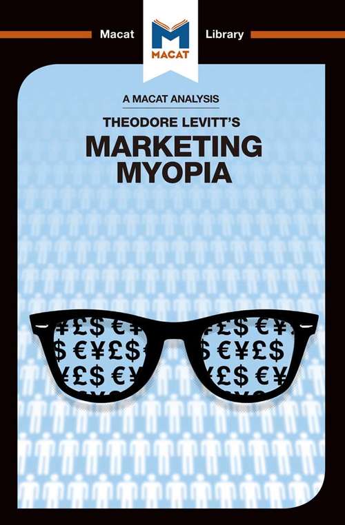 Book cover of An Analysis of Theodore Levitt's Marketing Myopia (The Macat Library)