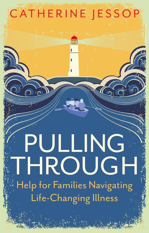 Book cover of Pulling Through: Help for Families Navigating Life-Changing Illness