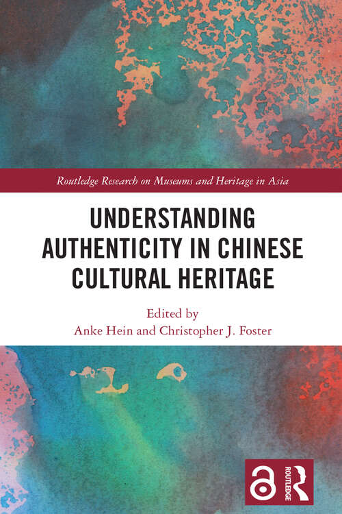 Book cover of Understanding Authenticity in Chinese Cultural Heritage (Routledge Research on Museums and Heritage in Asia)