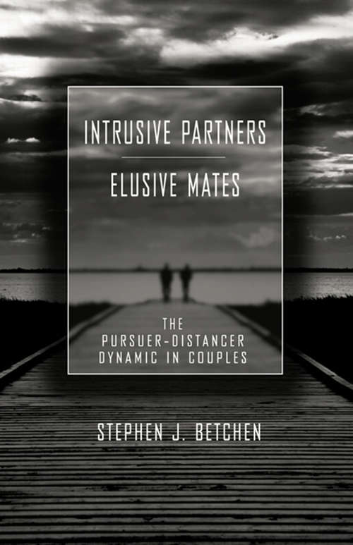 Book cover of Intrusive Partners - Elusive Mates: The Pursuer-Distancer Dynamic in Couples