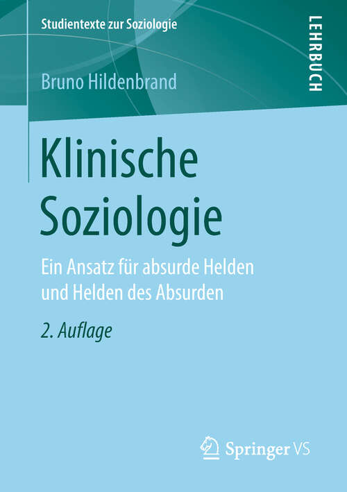 Book cover of Klinische Soziologie: Ein Ansatz für absurde Helden und Helden des Absurden (2. Aufl. 2019) (Studientexte zur Soziologie)