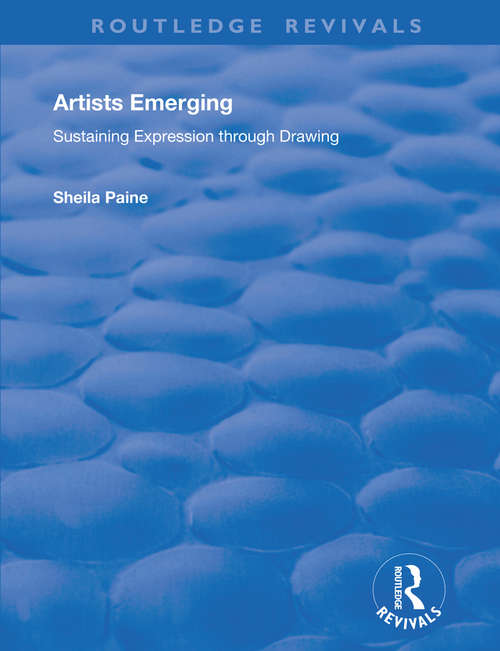 Book cover of Artists Emerging: Sustaining Expression through Drawing (Routledge Revivals)