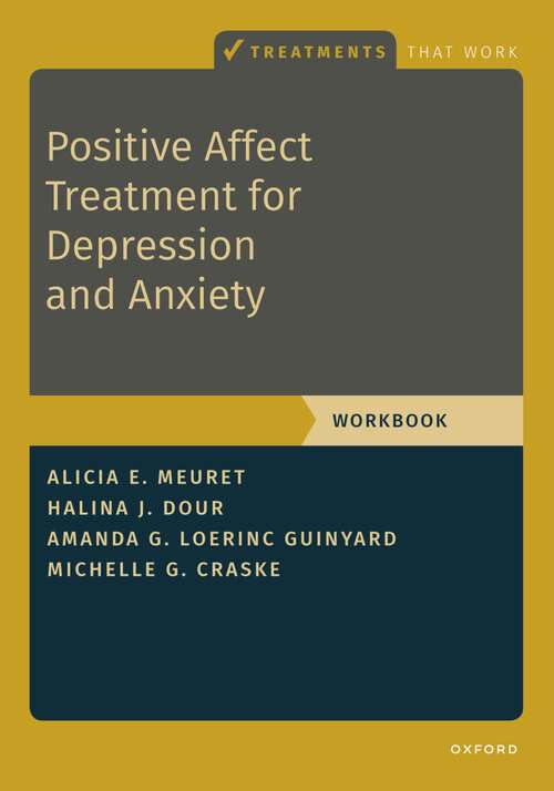Book cover of Positive Affect Treatment for Depression and Anxiety: Workbook (Treatments That Work)