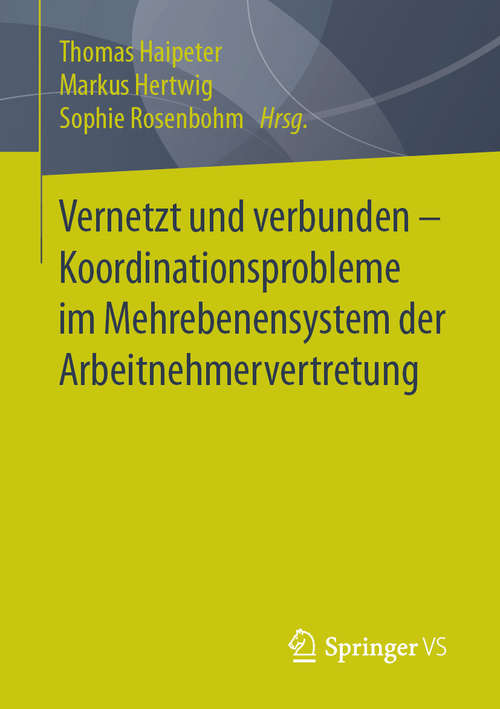 Book cover of Vernetzt und verbunden - Koordinationsprobleme im Mehrebenensystem der Arbeitnehmervertretung (1. Aufl. 2019)