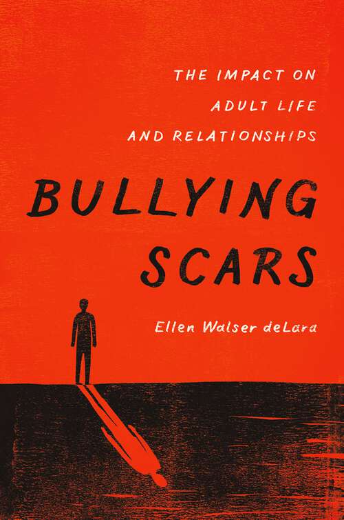 Book cover of Bullying Scars: The Impact on Adult Life and Relationships