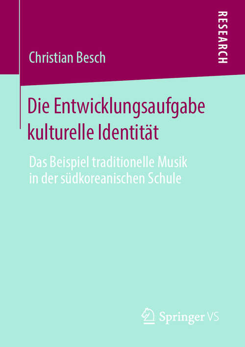 Book cover of Die Entwicklungsaufgabe kulturelle Identität: Das Beispiel traditionelle Musik in der südkoreanischen Schule (1. Aufl. 2020)