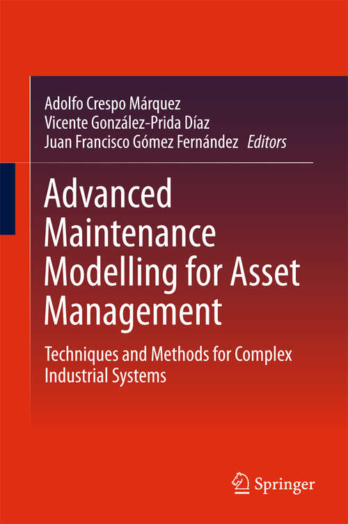 Book cover of Advanced Maintenance Modelling for Asset Management: Techniques and Methods for Complex Industrial Systems