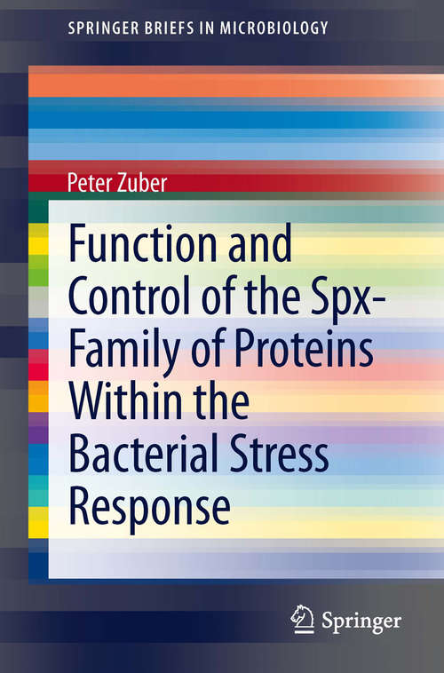 Book cover of Function and Control of the Spx-Family of Proteins Within the Bacterial Stress Response (2013) (SpringerBriefs in Microbiology)