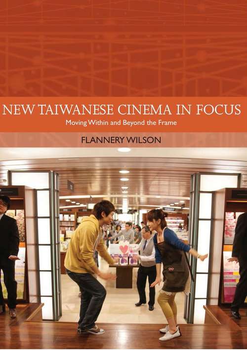 Book cover of New Taiwanese Cinema in Focus: Moving Within and Beyond the Frame (Traditions in World Cinema)