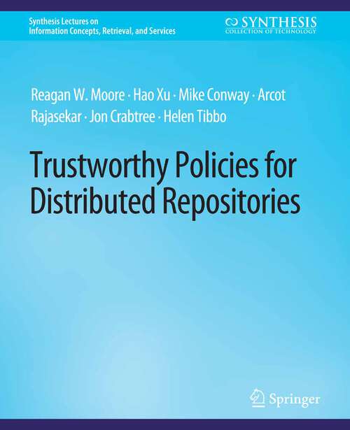 Book cover of Trustworthy Policies for Distributed Repositories (Synthesis Lectures on Information Concepts, Retrieval, and Services)