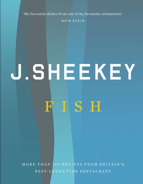 Book cover of J Sheekey FISH: More Than 120 Recipes From Britain's Best-loved Fish Restaurant