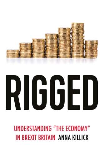 Book cover of Rigged: Understanding "the economy" in Brexit Britain (Political Ethnography)