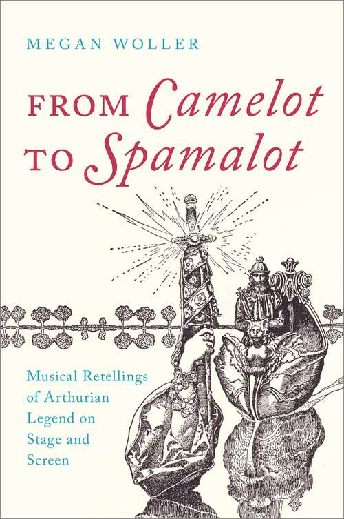 Book cover of From Camelot to Spamalot: Musical Retellings of Arthurian Legend on Stage and Screen